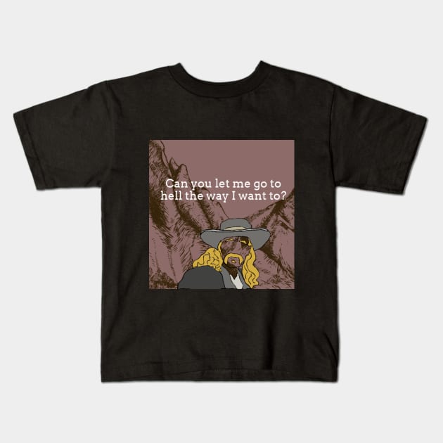 Can you let me go to hell the way I want to? Kids T-Shirt by Beans and Trees